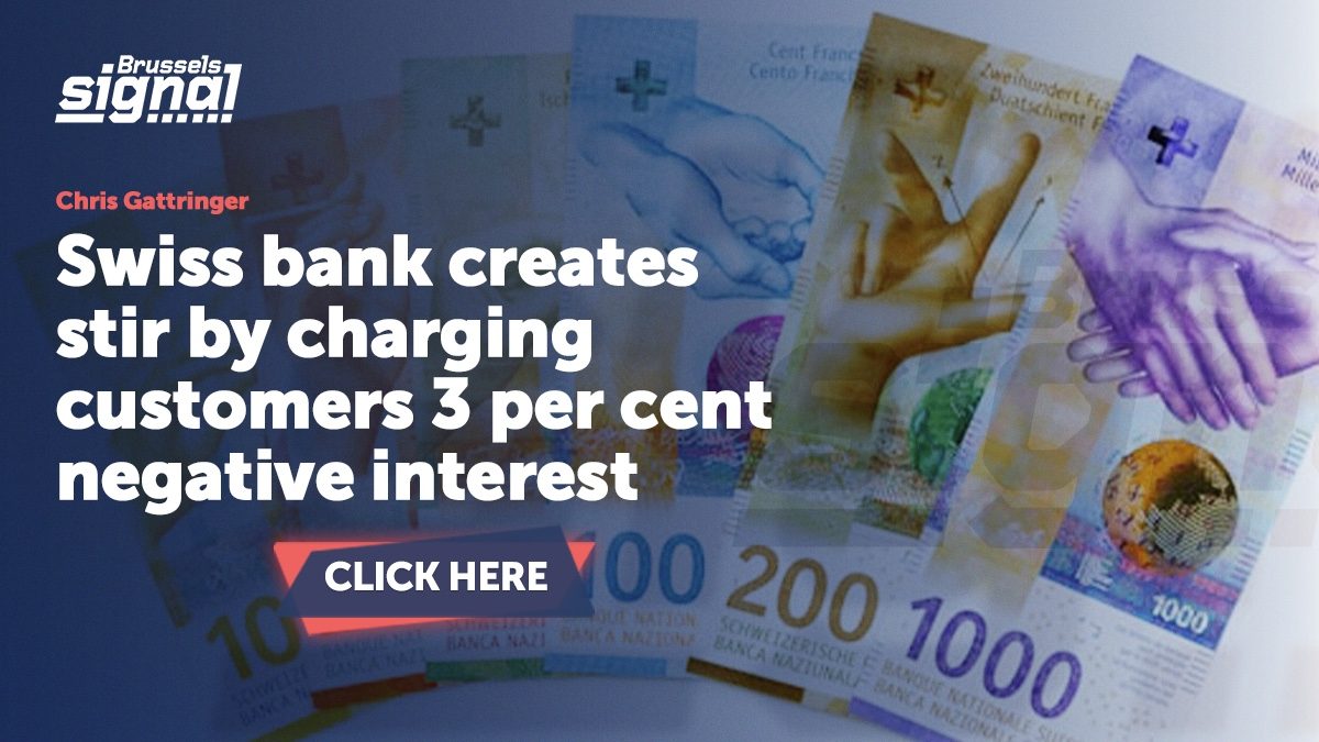 Swiss bank creates stir by charging customers 3 per cent negative interest