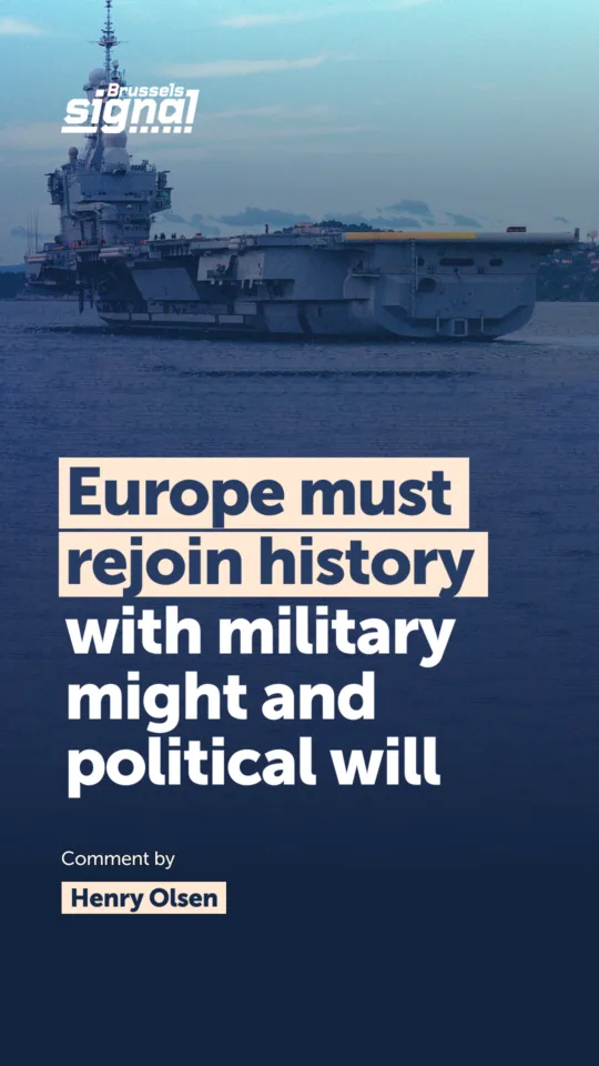 Europe must rejoin history with military might and political will