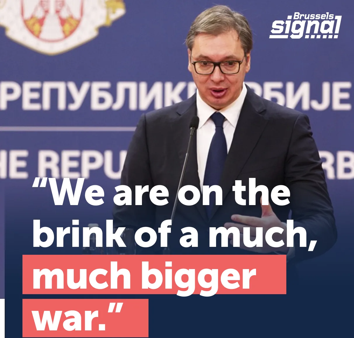 Serbian President Aleksandar Vučić sees world at ‘the beginning of a bigger war’