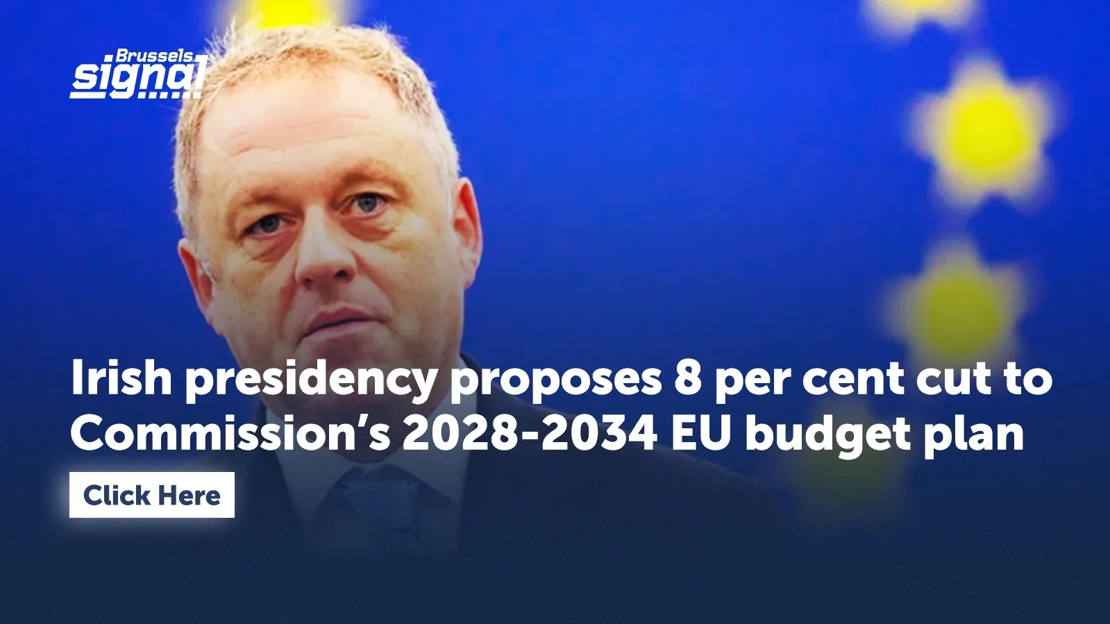 Irish presidency proposes 8 per cent cut to Commission’s 2028-2034 EU budget plan